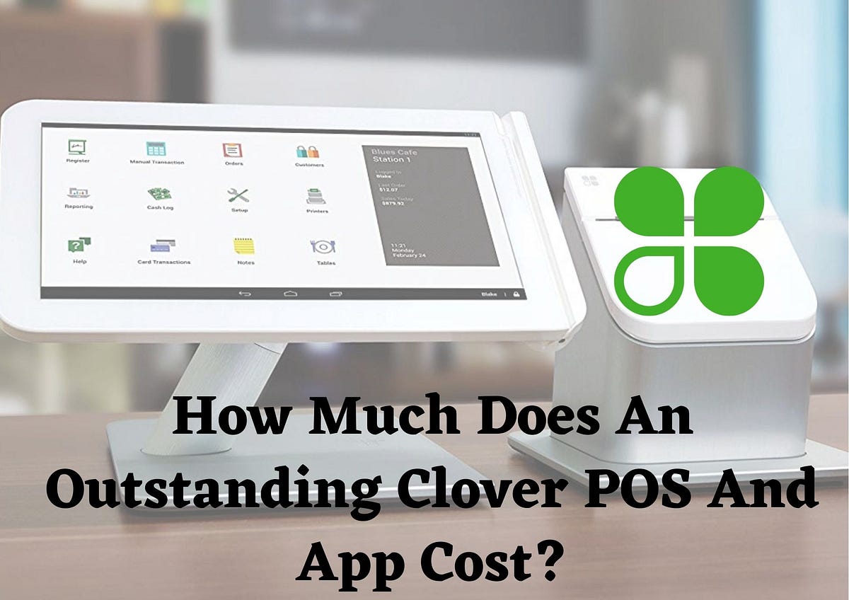 How Much Does An Outstanding Clover POS and App Cost?