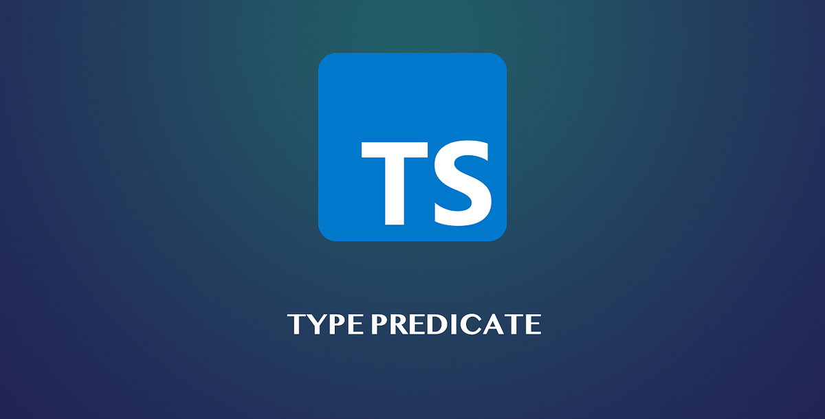 Typescript Type Predicate. Getting the control of your type in… | by ...