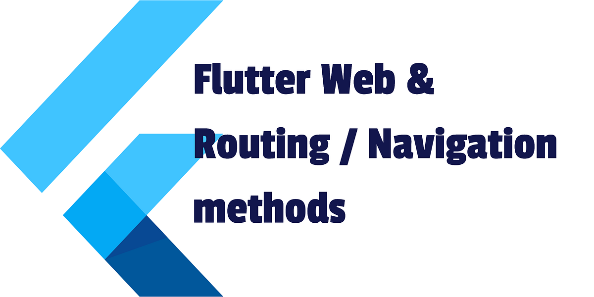 Flutter web routing/navigation methods by Taehoon Kim Medium