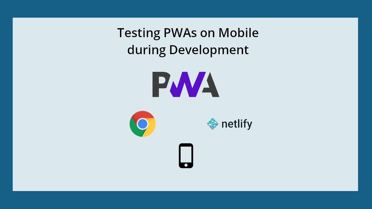 Testing PWAs on Mobile Devices During Development