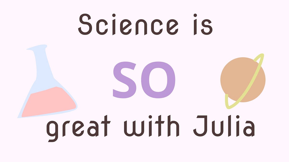 Why Scientific Computing Is SO Great With Julia