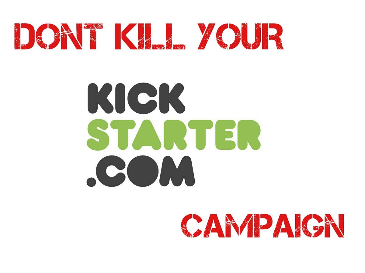 DONT KILL YOUR OWN KICKSTARTER CAMPAIGN! by Collext Medium