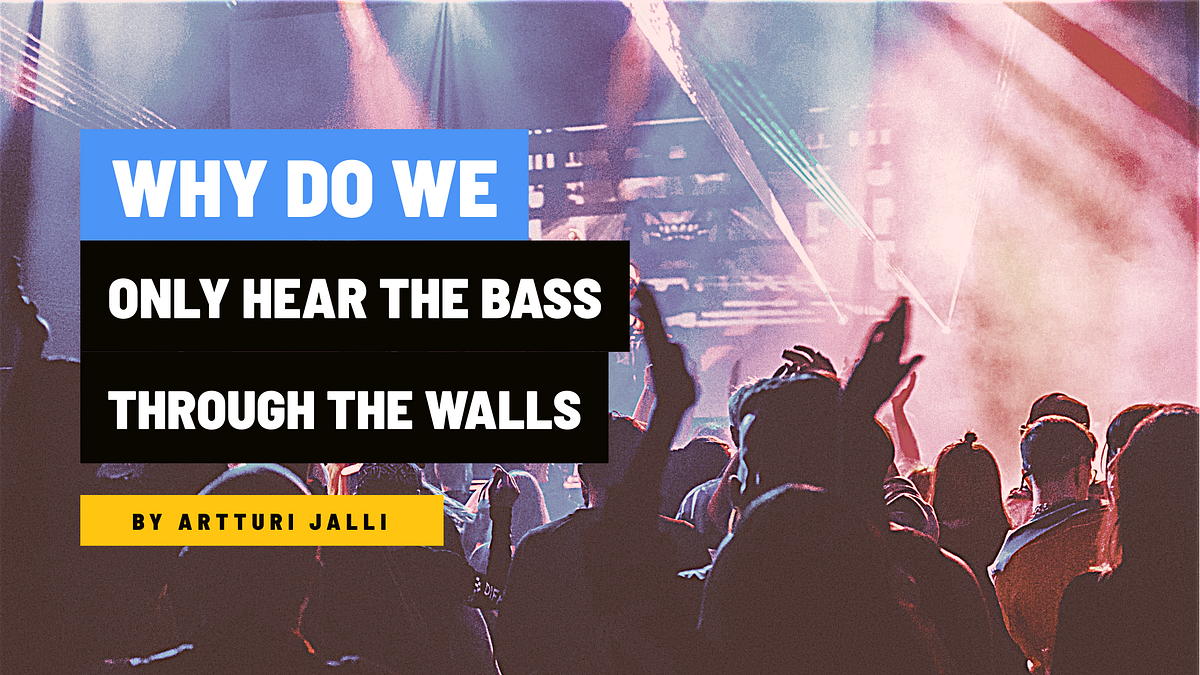 Why You Hear Bass Through the Walls The Shadow