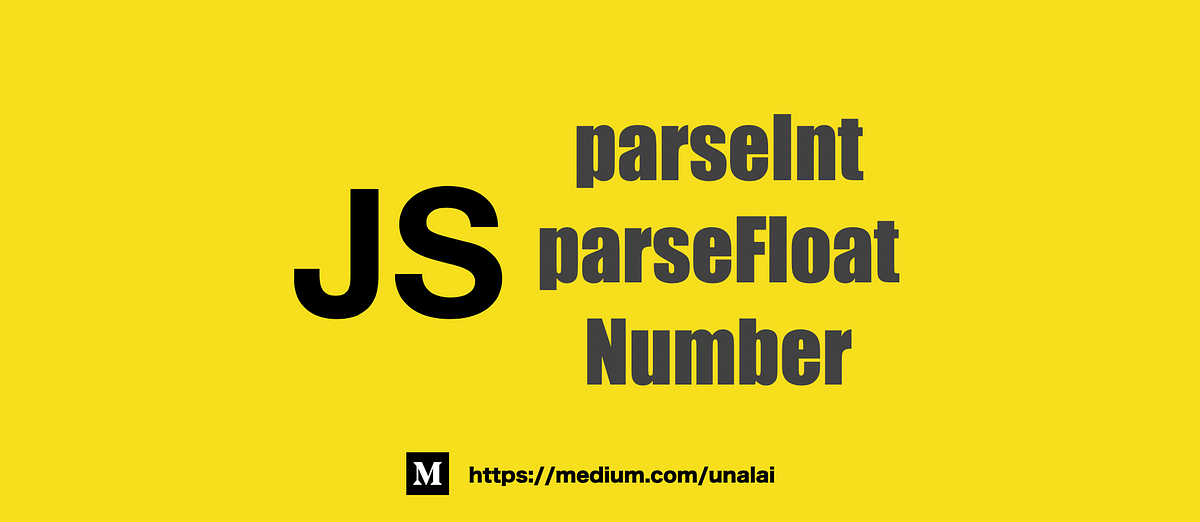 認識 parseInt、parseFloat 與 Number 轉換成數字的三種方法 - UnaLai - Medium