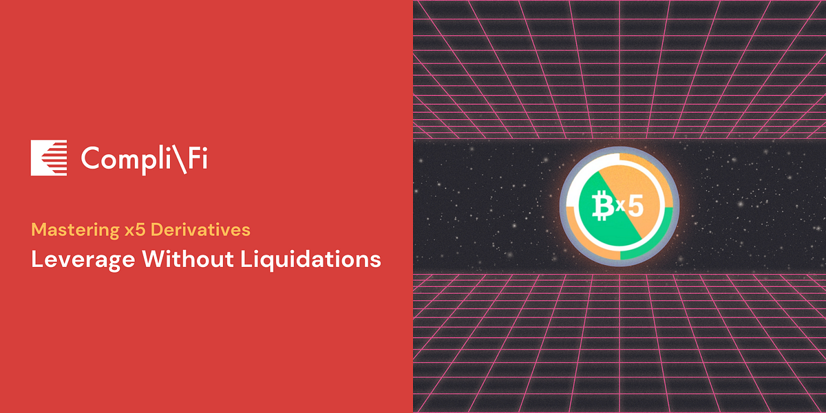 Master CompliFi’s x5 Derivatives Leverage Without Liquidations by Just.Z Medium