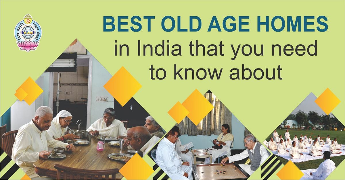 Best Old Age Homes In India That You Need To Know About By Vishwajagritimission Medium