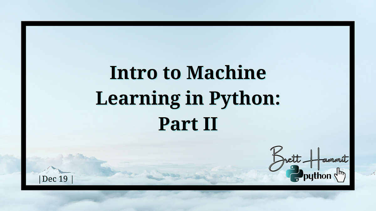 Intro to Machine Learning in Python: Part II
