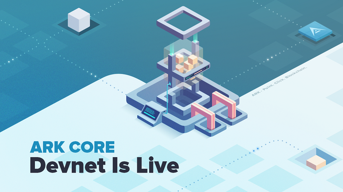 ARK Core v2 Devnet is LIVE!. We are pleased to announce that… | by Rok ...