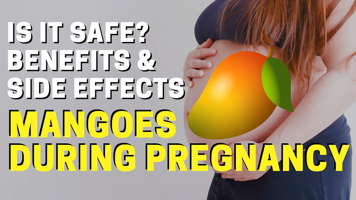Is It Safe to Eat Mangoes During Pregnancy? by Untold Health Guide