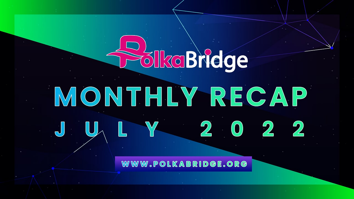 PolkaBridge July 2022 Update