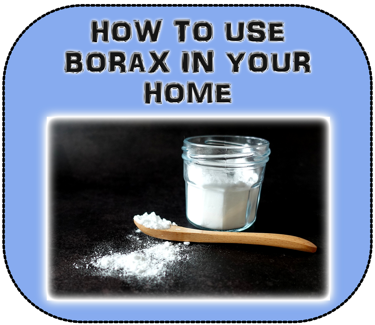 The Many Uses for Borax in the Home by Celeste Wilson The DIY