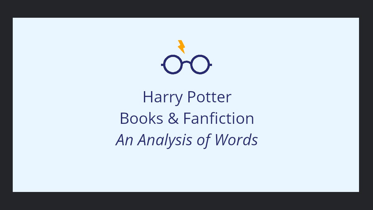 Harry Potter Books & Fanfiction — An Analysis of Words | by Haider Ali  Punjabi | Towards Data Science
