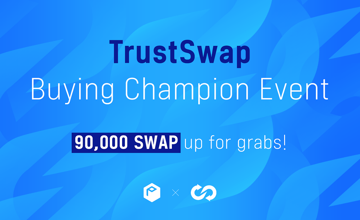 TrustSwap (SWAP) Buying Champion Event — 90,000 SWAP Up for Grabs! by