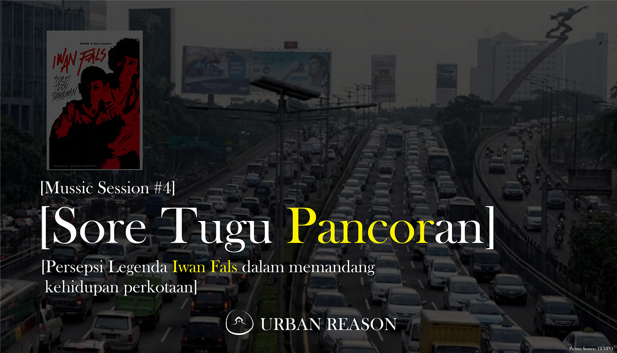 Sore Tugu Pancoran Menerka Persepsi Legenda Iwan Fals Dalam