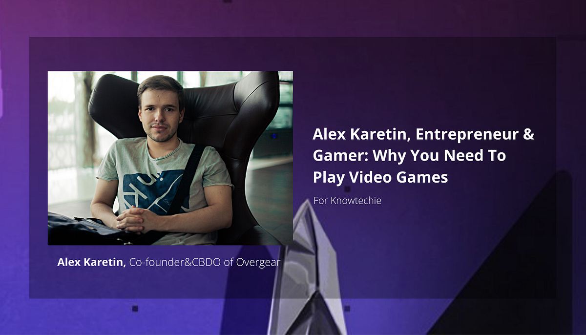 5 Things That You Can Learn From Video Games” by Alex Karetin | by Overgear  | Medium