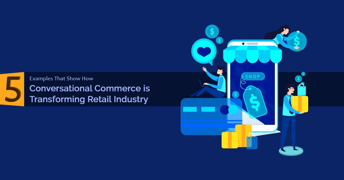 5 Examples That Show How Conversational Commerce is Transforming Retail  Industry | by kore.ai | Chatbots Life