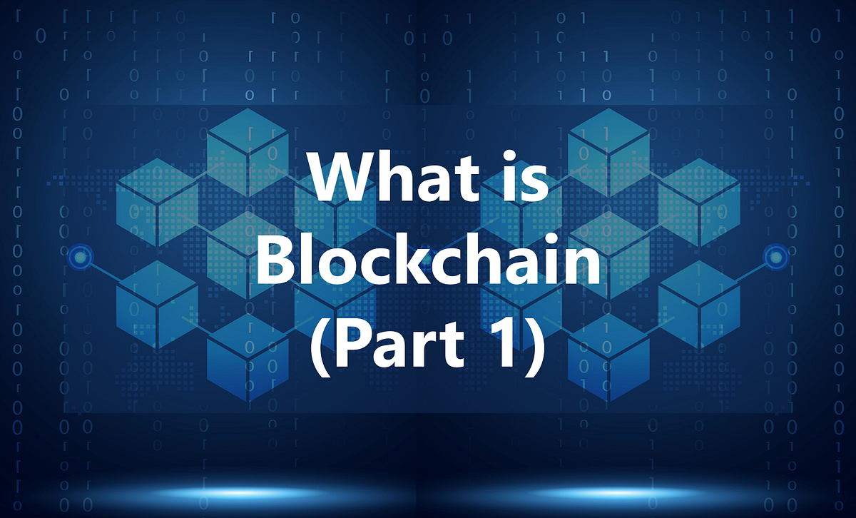 What is Blockchain technology? (Part 1- Blockchain Series) | by ...