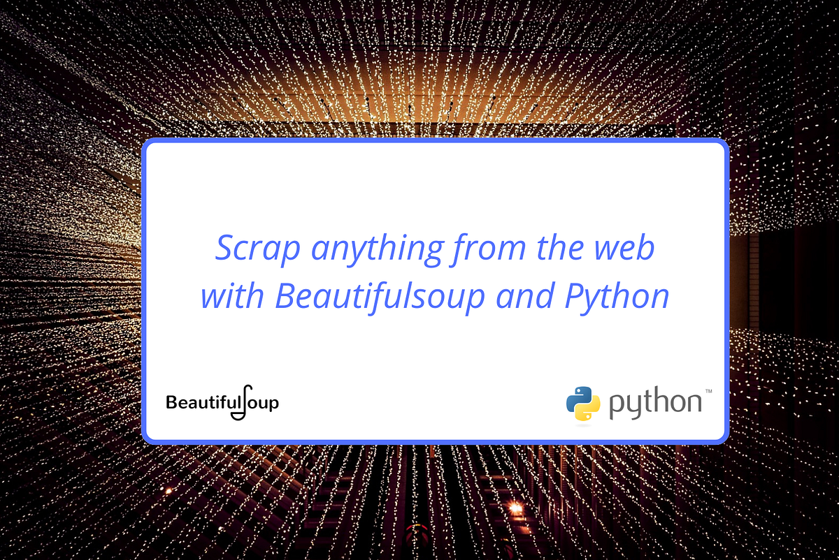 How to get Data from the Web with BeautifulSoup | by Pierre-Louis ...