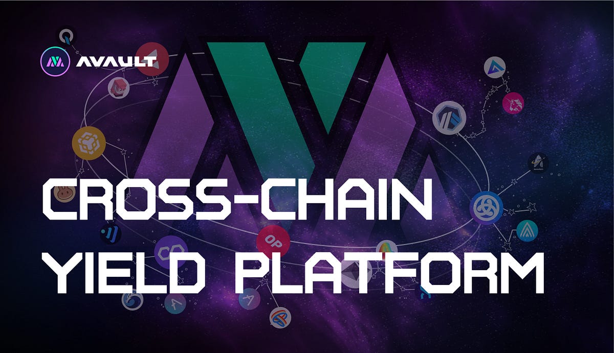 Product Upgrade One Stop Crosschain Yield Platform by Avault Medium