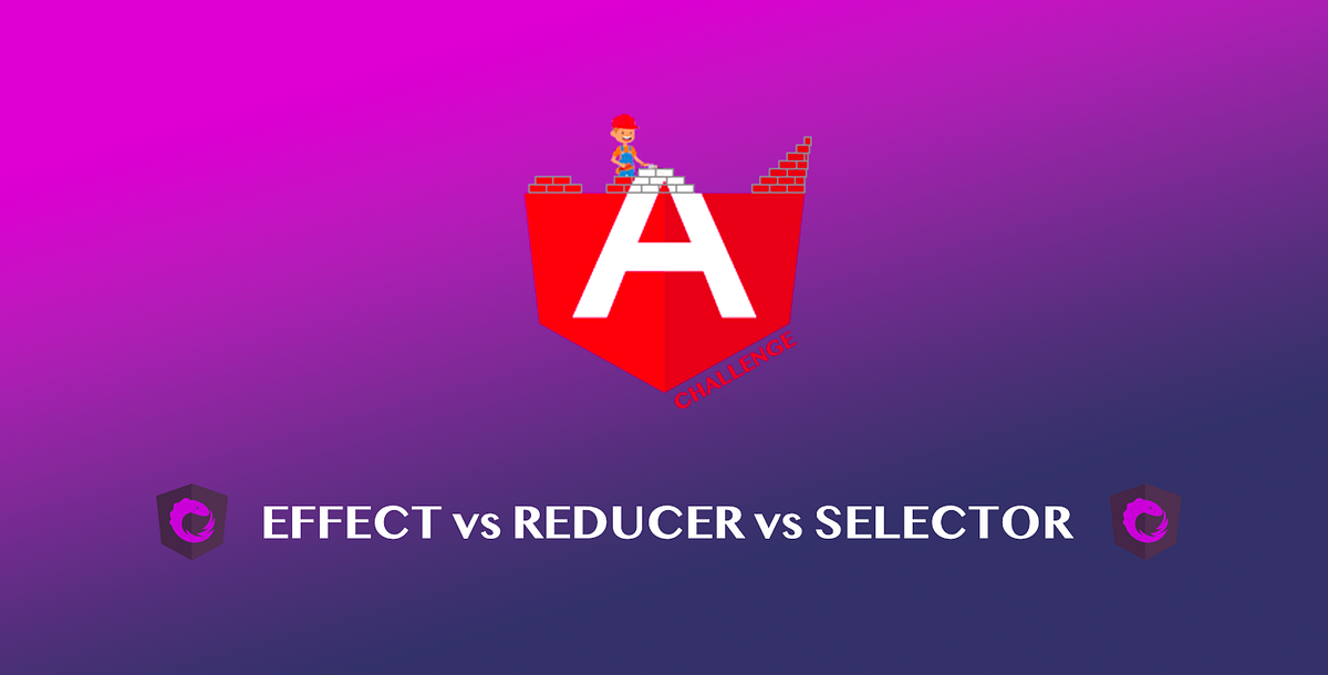 NgRx Effect vs Reducer vs Selector by Thomas Medium