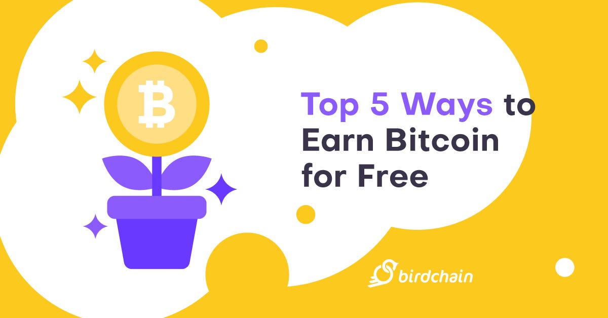 Top 5 Ways To Earn Crypto For Free Birdchain Medium - 