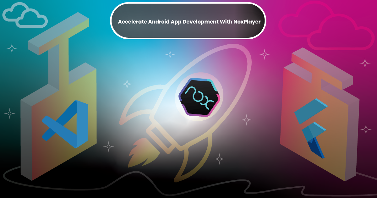 How To Accelerate Android App Development With Noxplayer By Zujaj Misbah Khan Level Up Coding