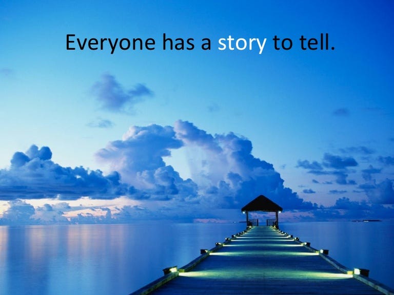 Everyone Has A Story To Tell Everyone Has A Story To Tell This Is By Jershon Baldomero Medium