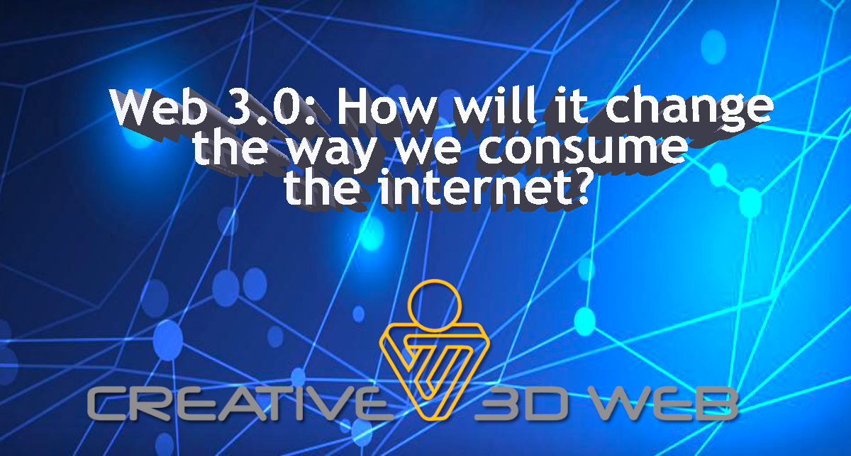 Web 3.0: How Will It Change The Way We Consume The Internet? | by