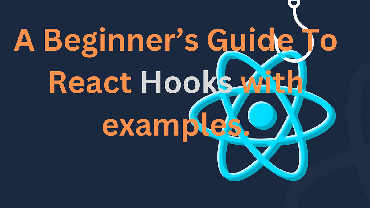 A Beginner’s Guide To React Hooks. | By Success Ibekwe | Backend ...