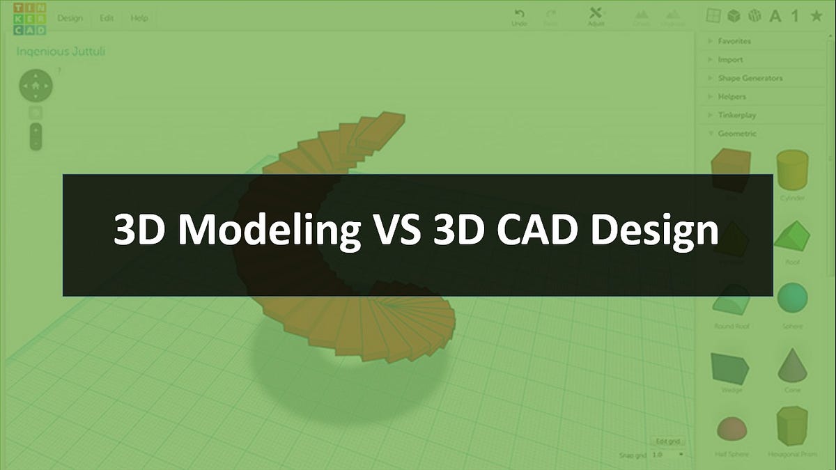 3D Modeling VS 3D CAD Design. 3D Modeling and 3D CAD Design are both ...