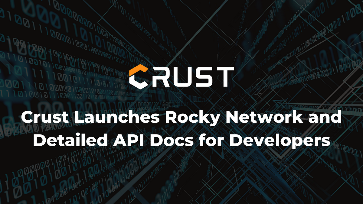 Crust Launches Rocky Network & Detailed API Docs for Developers