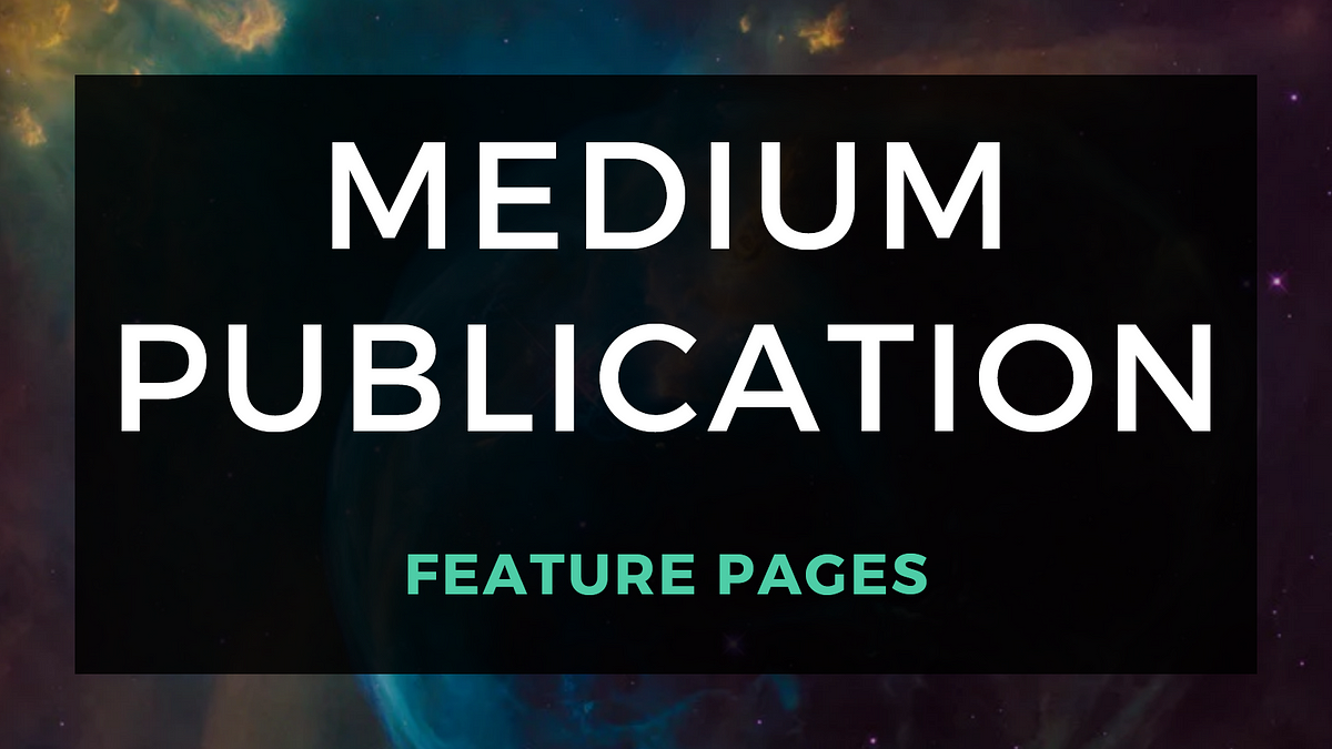 medium-publication-feature-pages-how-to-create-a-feature-page-for-your