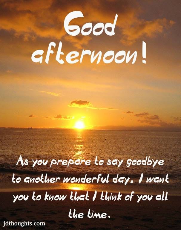 Good Afternoon 500 Quotes Messages And Wish By Jdthoughts Medium
