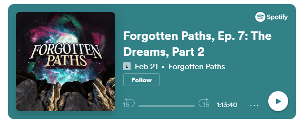 Forgotten Paths, Ep. 7: The Dreams, Part 2 on Spotify