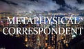 Metaphysical Correspondent