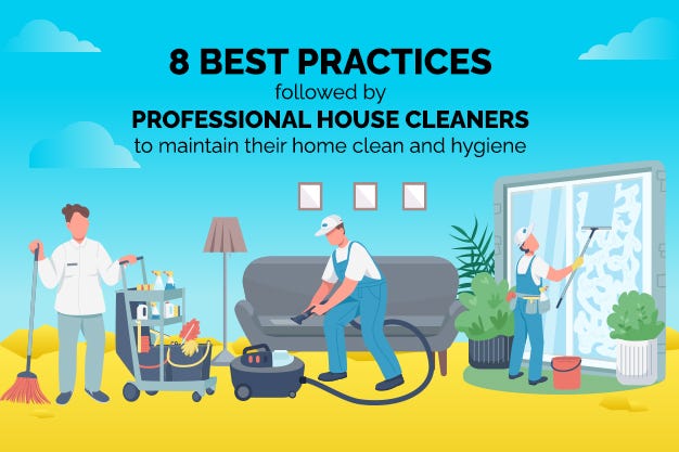 8 best practices followed by professional house cleaners to maintain their home clean and hygiene