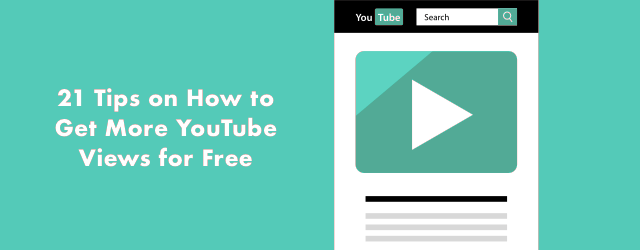 21 Tips on How To Get More Views on YouTube for Free