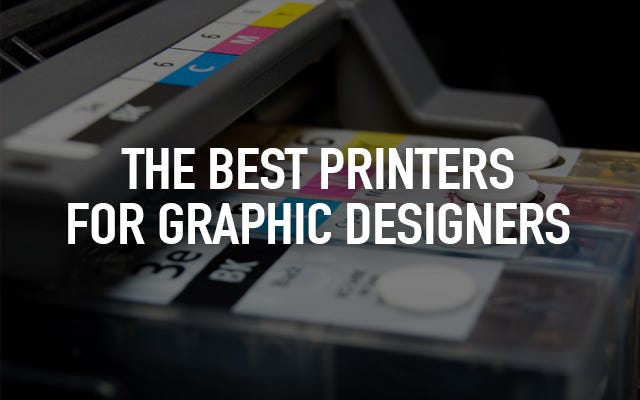 The Best Printers for Graphic Designers in 2019 & How To Choose What's  Right For You | by Jacob Cass | JUST Creative | Medium