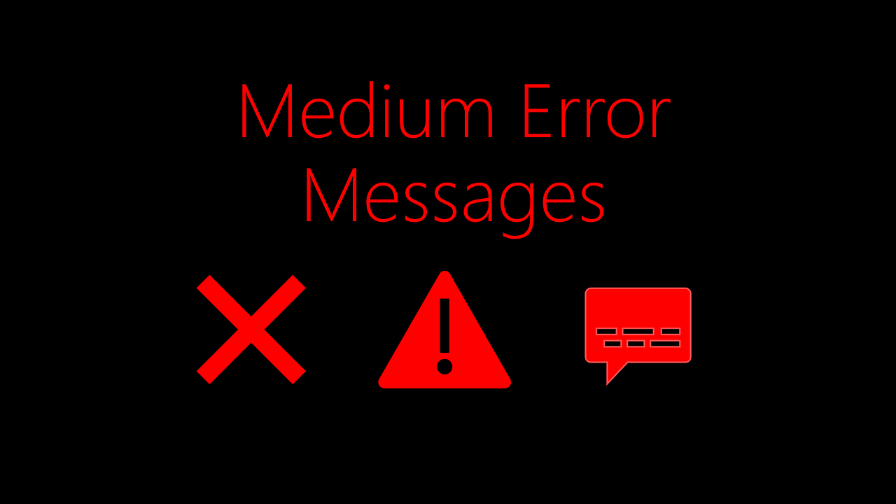 Medium Error Messages. What do the various error messages on… by