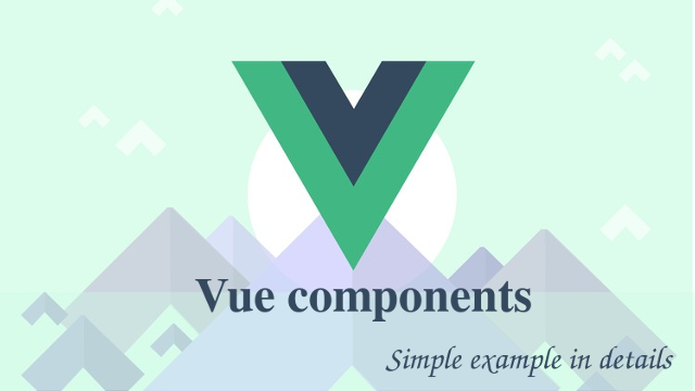 Vue components with a simple example. For beginners from beginner | by ...
