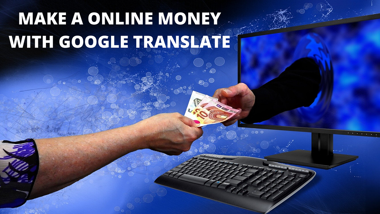 How to Earn Money with Google Translate 500 or 750 dollars by Nitin