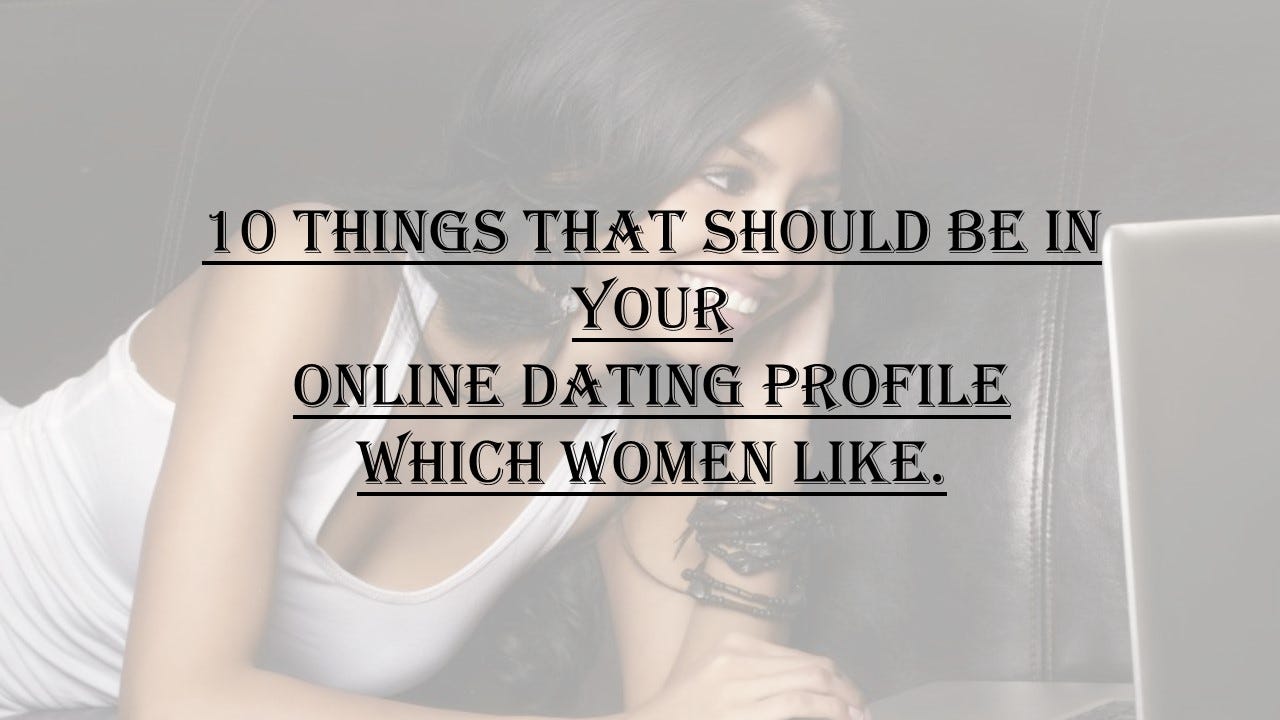 A Good Online Dating Profile: How & What to Write about Yourself