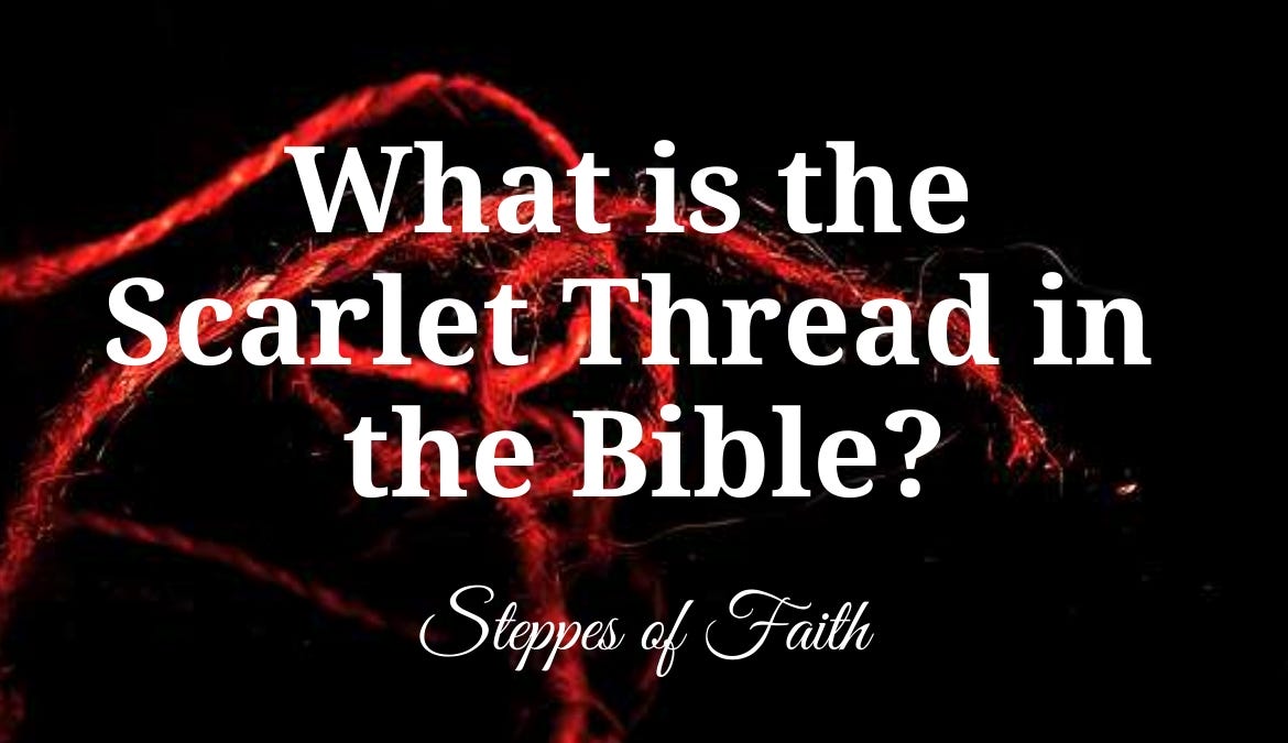 What is the Scarlet Thread in the Bible? by Steppes of Faith Medium