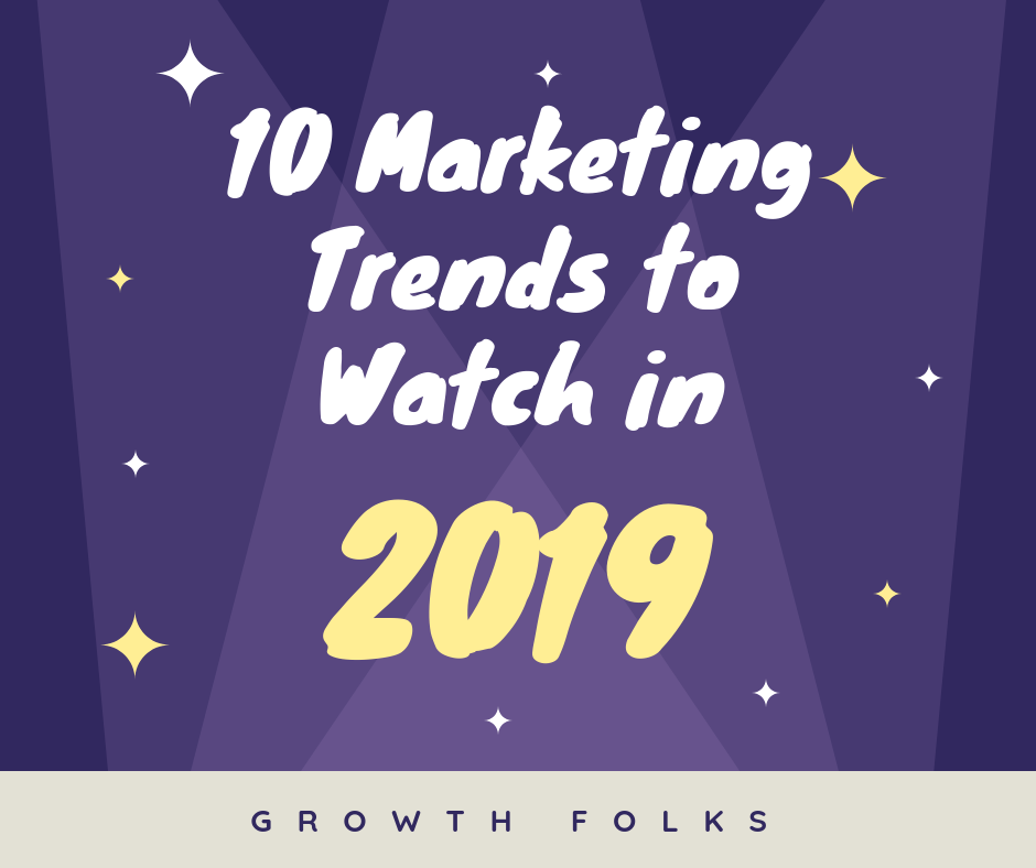 10 Marketing Trends to Watch in 2019 