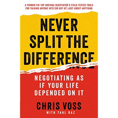 The Best Negotiation Book You Ve Ever Read Never Split The Difference By Chris Voss By Sarah Cy Medium