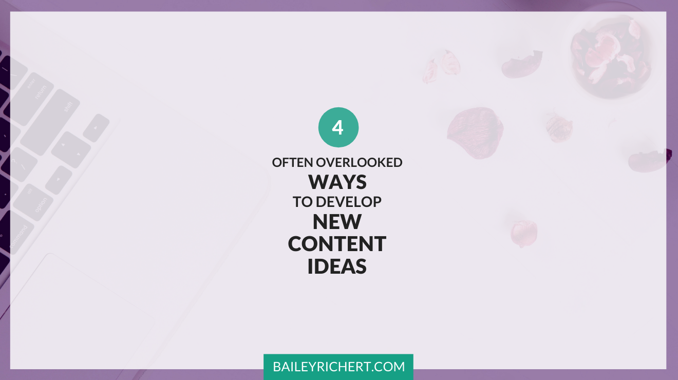 4 Often Overlooked Ways To Develop New Content Ideas By Bailey Richert Sep 2020 Medium