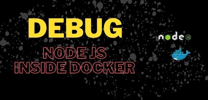 How To Debug Node JS Inside Docker? | by Arjav Dave | May, 2022 1 How To Debug Node JS Inside Docker? | by Arjav Dave | May, 2022 1*Wqu1OOwZW3DwA8XHI28Qqw