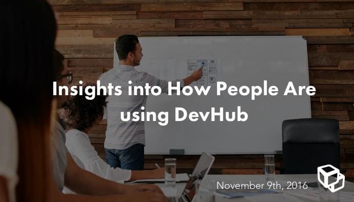 Insights into how product managers are using DevHub today — Nov 2016 ...