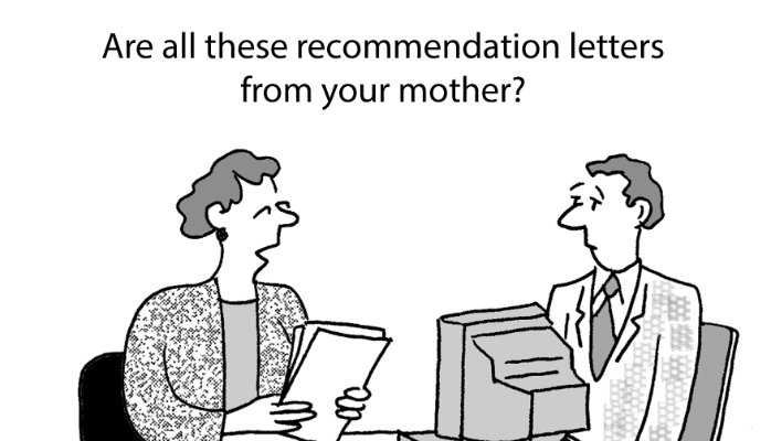 Make sure to get recommendation letters from legitimate sources!