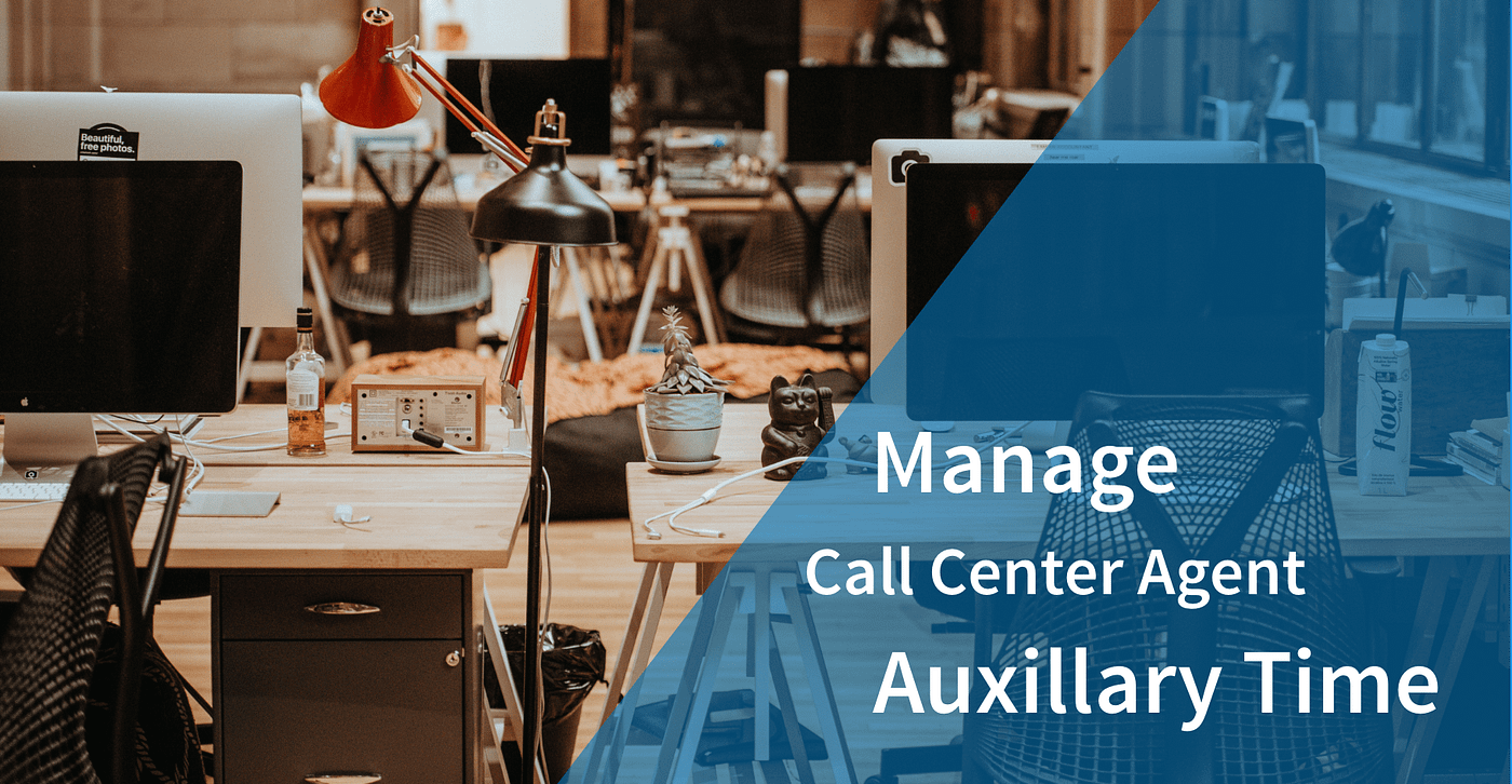 How To Manage Call Center Agent Auxiliary Time By Avoxi Medium